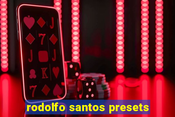 rodolfo santos presets